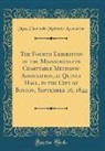 Mass Charitable Mechanic Association, Mass. Charitable Mechanic Association - The Fourth Exhibition of the Massachusetts Charitable Mechanic Association, at Quincy Hall, in the City of Boston, September 16, 1844 (Classic Reprint)