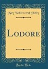 Mary Wollstonecraft Shelley - Lodore (Classic Reprint)