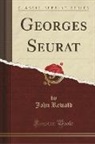 John Rewald - Georges Seurat (Classic Reprint)