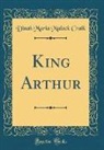 Dinah Maria Mulock Craik - King Arthur (Classic Reprint)