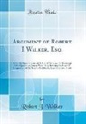 Robert J. Walker - Argument of Robert J. Walker, Esq