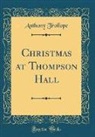 Anthony Trollope - Christmas at Thompson Hall (Classic Reprint)