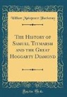 William Makepeace Thackeray - The History of Samuel Titmarsh and the Great Hoggarty Diamond (Classic Reprint)