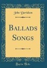 John Davidson - Ballads Songs (Classic Reprint)
