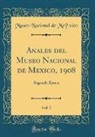 Museo Nacional de Me´xico, Museo Nacional de México - Anales del Museo Nacional de México, 1908, Vol. 5