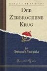 Heinrich Zschokke - Der Zerbrochene Krug (Classic Reprint)