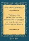 Irwin Edward Bainbridge Cox - The Angler's Diary and Tourist Fisherman's Gazetteer of the Rivers and Lakes of the World (Classic Reprint)
