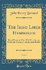John Henry Bernard - The Irish Liber Hymnorum, Vol. 1: Edited from the Mss., with Translations, Notes, and Glossary; Text and Introduction (Classic Reprint)