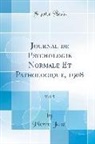 Pierre Janet - Journal de Psychologie Normale Et Pathologique, 1908, Vol. 5 (Classic Reprint)