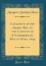 Margaret Dunlop Gibson - Catalogue of the Arabic Mss. In the Convent of S. Catharine on Mount Sinai, 1894 (Classic Reprint)