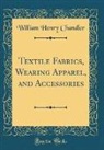 William Henry Chandler - Textile Fabrics, Wearing Apparel, and Accessories (Classic Reprint)