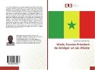 Papa Massar Ardo Poulo Sow - Wade, l'ancien Président du Sénégal: un cas d'école
