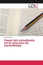 Mónica Urigüen - Papel del estudiante en el proceso de aprendizaje
