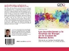 Ignacio Agustín Gatti - Las Inundaciones y la Gestión de Riesgo en la Ciudad de Buenos Aires