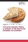 Cecilia Alici Benitez, Cecilia Alicia Benitez, Marta Juli Jiménez, Marta Julia Jiménez, Marga, María Isabel Margalef - Caracterización física y sensorial de facturas saladas saludables