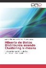 Augusto Cortez, Lu Del Pino, Luz Del Pino, Zoraid Mamani, Zoraida Mamani - Minería de Datos Distribuida usando Clustering k-means