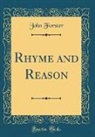 John Forster - Rhyme and Reason (Classic Reprint)
