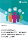 Marius Vieten - Rechtsrock als Propagandamittel. Wie kann Musik Menschen beeinflussen und leiten?