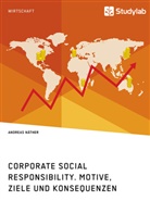 Andreas Näther - Corporate Social Responsibility. Motive, Ziele und Konsequenzen