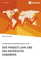 Daniel Verdecchia - Der Mindestlohn und das bayerische Handwerk. Auswirkungen und Bewertung des MiLoG