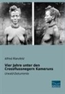 Alfred Mansfeld - Vier Jahre unter den Crossflussnegern Kameruns