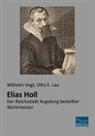Otto E Lau, Otto E. Lau, Wilhel Vogt, Wilhelm Vogt - Elias Holl