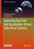 Karel Katovsky, Vinod Kuma Verma, Vinod Kumar Verma - Spent Nuclear Fuel and Accelerator-Driven Subcritical Systems