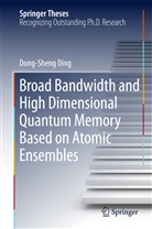 Dong-Sheng Ding - Broad Bandwidth and High Dimensional Quantum Memory Based on Atomic Ensembles