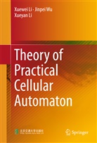 Xuewe Li, Xuewei Li, Xueyan Li, Jinpe Wu, Jinpei Wu - Theory of Practical Cellular Automaton