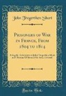 John Tregerthen Short - Prisoners of War in France, From 1804 to 1814