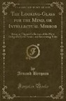 Arnaud Berquin - The Looking-Glass for the Mind, or Intellectual Mirror
