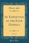 Thomas Adam - An Exposition of the Four Gospels, Vol. 2 of 2 (Classic Reprint)