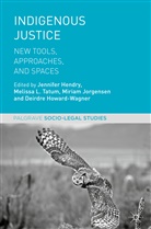 Jennifer Hendry, Deirdre Howard-Wagner, Miriam Jorgensen, Miriam Jorgensen et al, Meliss L Tatum, Melissa L Tatum... - Indigenous Justice
