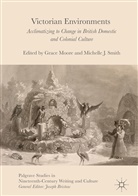 J Smith, J Smith, Grac Moore, Grace Moore, Michelle J. Smith - Victorian Environments