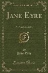 Jane Eyre - Jane Eyre: An Autobiography (Classic Reprint)