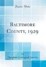 Maryland Geological Survey - Baltimore County, 1929 (Classic Reprint)