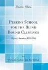 Perkins School For The Blind - Perkins School for the Blind Bound Clippings: Higher Education, 1898-1940 (Classic Reprint)