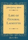 John Quincy Adams - Life of General Lafayette (Classic Reprint)