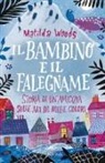 Matilda Woods, A. Allepuz - Il bambino e il falegname. Storia di un'amicizia sulle ali di mille colori