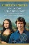 Alberto Angela - Gli occhi della Gioconda. Il genio di Leonardo raccontato da Monna Lisa