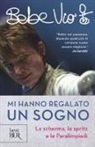 Bebe Vio - Mi hanno regalato un sogno. La scherma, lo spritz e le paralimpiadi