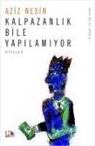 Aziz Nesin - Kalpazanlik Bile Yapilamiyor