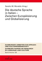 Sandro Moraldo - Die deutsche Sprache in Italien - Zwischen Europäisierung und Globalisierung