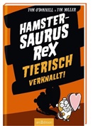 Tom O'Donnell, Tim Miller - Hamstersaurus Rex - Tierisch verknallt!