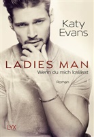 Katy Evans - Ladies Man - Wenn du mich loslässt