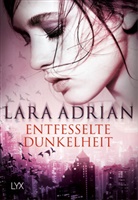 Lara Adrian - Entfesselte Dunkelheit