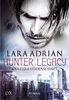 Lara Adrian - Hunter Legacy - Düstere Leidenschaft
