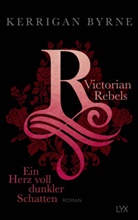 Kerrigan Byrne - Victorian Rebels - Ein Herz voll dunkler Schatten