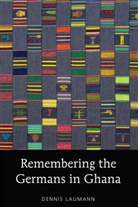Dennis Laumann - Remembering the Germans in Ghana