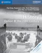 John Etty, Graham Goodlad, Paul Grey, Paul Little Grey, Rosemarie Little, Robin MacPherson - Cambridge IGCSE (R) and O Level History Option B: the 20th Century